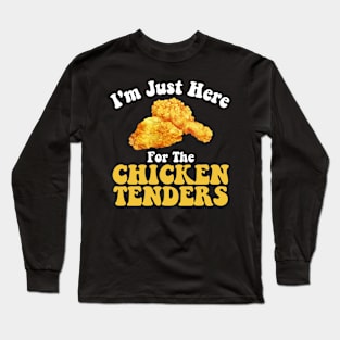 Funny Chicken Tenders I'm Just Here For The Chicken Tenders Long Sleeve T-Shirt